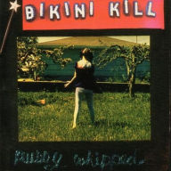 Title: Pussy Whipped, Artist: Bikini Kill