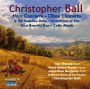 Christopher Ball: Horn Concerto; Oboe Concerto