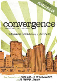 Title: Convergence: Frustration and False Gods - Living in a Fallen World