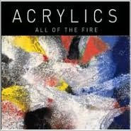Title: All of the Fire, Artist: Acrylics