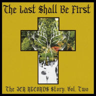 Title: The Last Shall Be First: The JCR Records Story, Vol. 2, Artist: Last Shall Be First: The Jcr Records Story 2 / Var