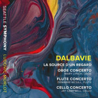 Title: Dalbavie: La Source d'un Regard; Oboe Concerto; Flute Concerto; Cello Concerto, Artist: Ludovic Morlot