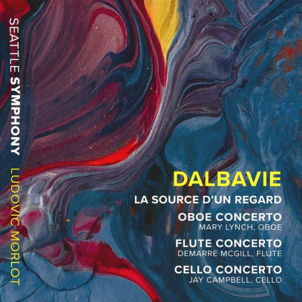 Dalbavie: La Source d'un Regard; Oboe Concerto; Flute Concerto; Cello Concerto