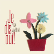 Title: Je Dis Oui!, Artist: Pink Martini