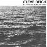Title: Reich: Four Organs; Phase Patterns, Artist: Steve Reich