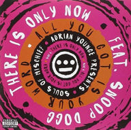 Title: There Is Only Now / All You Got Is Your Word (Souls Of Mischief), Artist: Souls Of Mischief