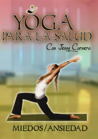 Title: Yoga Para la Salud Con Jenny Cornero: Miedos/Ansiedad