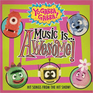 Title: Music Is... Awesome!, Artist: Yo Gabba Gabba!