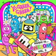 Title: Music Is... Awesome! Vol. 3, Artist: Yo Gabba Gabba!