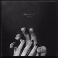 Title: Touch, Artist: July Talk