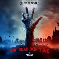 Title: The Dead Don't Die [Original Soundtrack], Artist: SQUeRL
