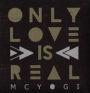 Only Love Is Real
