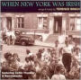 When New York Was Irish: Songs & Tunes By Terence Winch