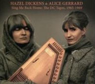 Title: Sing Me Back Home: The DC Tapes, 1965-1969, Artist: Hazel Dickens & Alice Gerrard