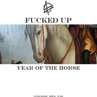 Title: Year of the Horse, Artist: Fucked Up