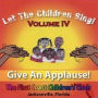Let the Children Sing! Volume IV: Give an Applause