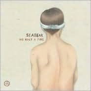 Title: We Built a Fire, Artist: Seabear