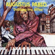 Title: Dubbing in Africa, Artist: Augustus Pablo