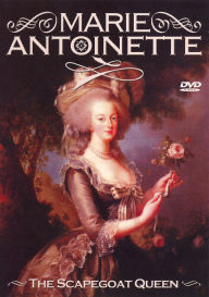 Marie Antoinette: The Scapegoat Queen