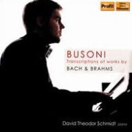 Title: Busoni: Transciptions of works by Bach & Brahms, Artist: David Theodor Schmidt