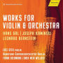 Works for Violin & Orchestra: Hans Gal, Joseph Kaminski, Leonard Bernstein