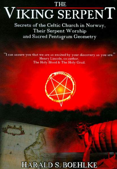 The Viking Serpent: Secrets of the Celtic Church of Norway, Their Serpent Worship and Sacred Pentagram