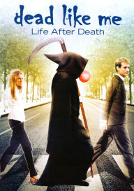Dead Like Me The Movie - Life After Death