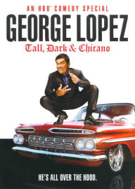 George Lopez: Tall, Dark & Chicano