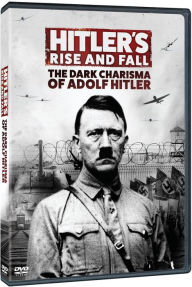 Title: Hitler¿s Rise and Fall: The Dark Charisma of Adolf Hitler