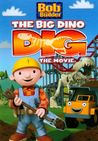 Bob the Builder: The Big Dino Dig - The Movie