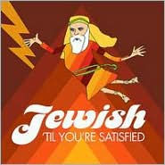 Jewish 'Til You're Satisfied