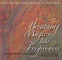 Breathing Magic into Forgiveness