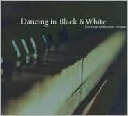 Dancing In Black & White: The Best Of Michael Whalen
