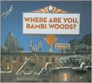 Where Are You, Bambi Woods?