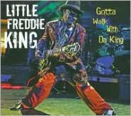 Title: Gotta Walk With Da King, Artist: Little Freddie King