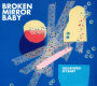 Broken Mirror Baby
