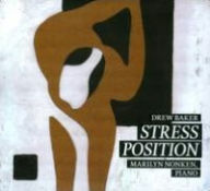 Title: Drew Baker: Stress Position, Artist: Marilyn Nonken