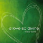 A Love So Divine