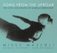 Title: Missy Mazzoli: Song from the Uproar - The Lives and Deaths of Isabelle Eberhardt, Artist: Abigail Fischer