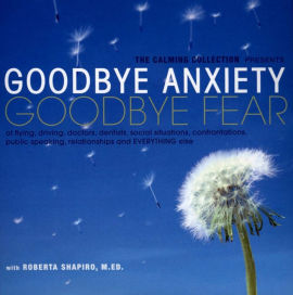 Goodbye Anxiety: Goodbye Fear