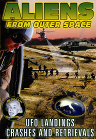 Aliens from Outer Space: UFO Landings, Crashes and Retrievals