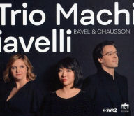 Title: Ravel & Chausson, Artist: Trio Machiavelli