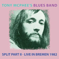 Title: Split, Pt. 2: Live at Bremen 1982, Artist: Tony McPhee