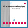 All My Friends Are Trombone Players