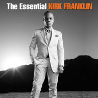 Title: The Essential Kirk Franklin, Artist: Kirk Franklin