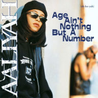 Title: Age Ain't Nothing But a Number, Artist: Aaliyah