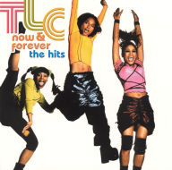 Title: Now & Forever: The Hits, Artist: TLC