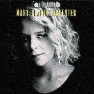 Title: Come on Come On, Artist: Mary Chapin Carpenter