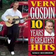 Title: 10 Years of Greatest Hits: Newly Recorded, Artist: Vern Gosdin