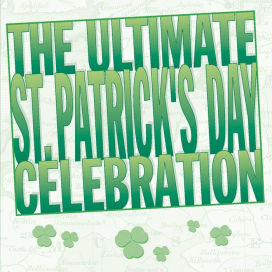 Ultimate St. Patrick's Day Celebration
